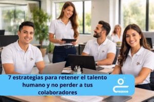 Como retener el talento humano de tu empresa
